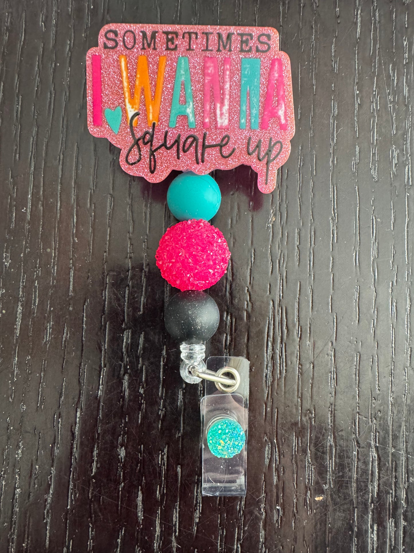 Sometimes i wanna square up badge reel