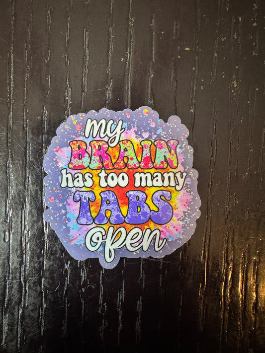 My brain has too many tabs open badge reel