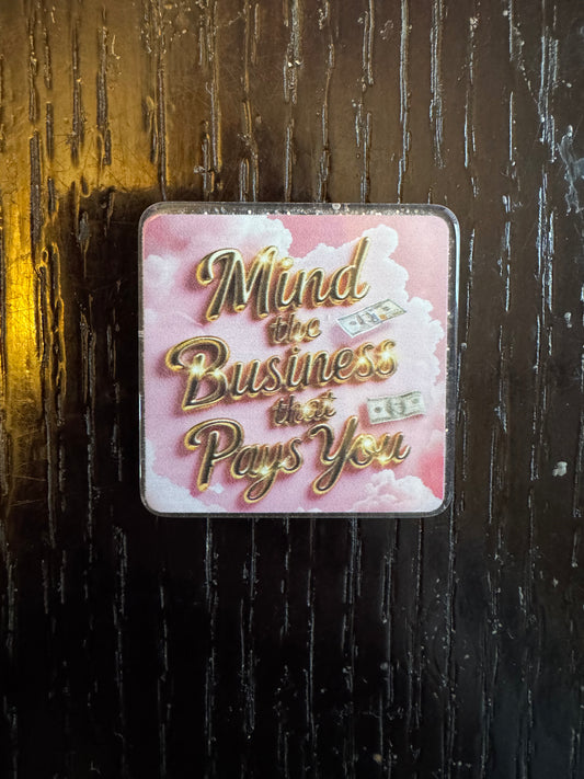 Mind the business that pays you badge reel