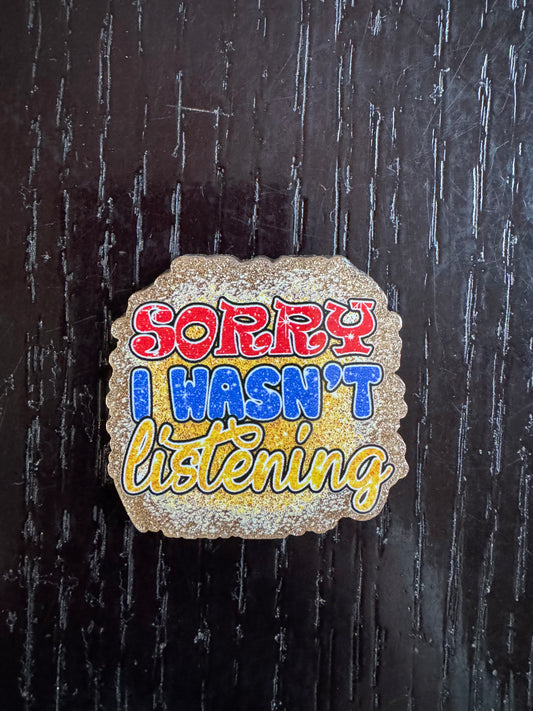 Sorry i wasn’t listening badge reel